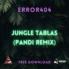Error404 - Jungle Tablas (Pandi Remix) FREE DOWNLOAD