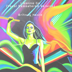I Wanna Go (Vocal Remastered Version)