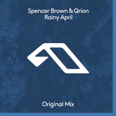 Spencer Brown & Qrion - Rainy April