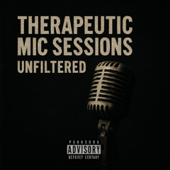 Therapeutic Mic Sessions: Unfiltered (feat. Ney)