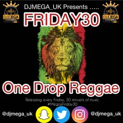FRIDAY30: One Drop Reggae ft Tarrus Riley, Romain Virgo, Chris Martin, Chronixx, @djmega_uk