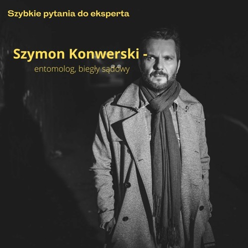 Szymon Konwerski - entomolog, biegły sądowy
