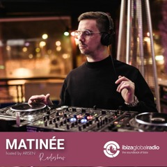 MATINEE radioshow hosted by ARISEN @ Ibiza Global Radio (18.04.2022)