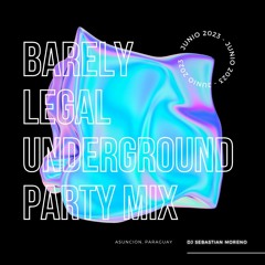 BARELY LEGAL UNDERGROUND PARTY MIX - JUNE 2023