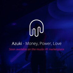 Azuki - Money, Power, Love