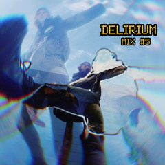 #5 MIX - DELIRIUM - TECHNO/HARD TECHNO/ACID/TRANCE