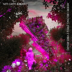 Nitti Gritti & RUNN - Where I Belong (Freq 2 Vibes Remix)