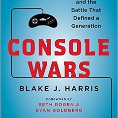 (Download❤️eBook)✔️ Console Wars: Sega, Nintendo, and the Battle that Defined a Generation Complete