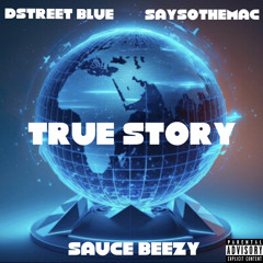 Dstreet Blue x SaysoTheMac x Sauce Beezy - True Story
