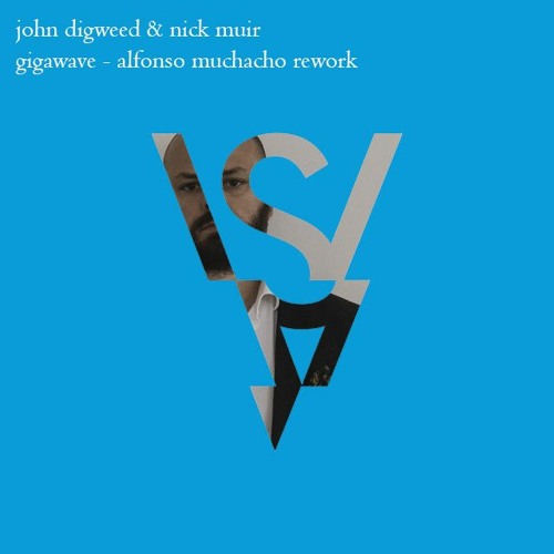 John Digweed & Nick Muir - Gigawave (Alfonso Muchacho Rework) FREE DOWNLOAD