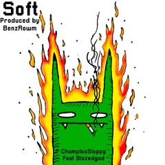 Soft (Feat Blazedgod)(Produced- BenzRowm)