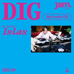 DIG Episode 16 avec Islas