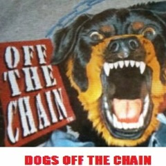 Dogs Off The Chain