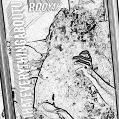 IHATEVERYTHINGABOUTCHU (PROD. NAT3D0G)