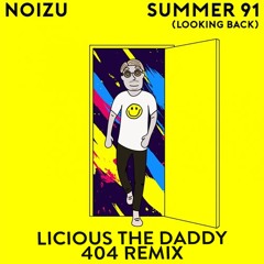 Noizu "Summer 91 [Looking Back]" (Licious The Daddy 404 Remix)
