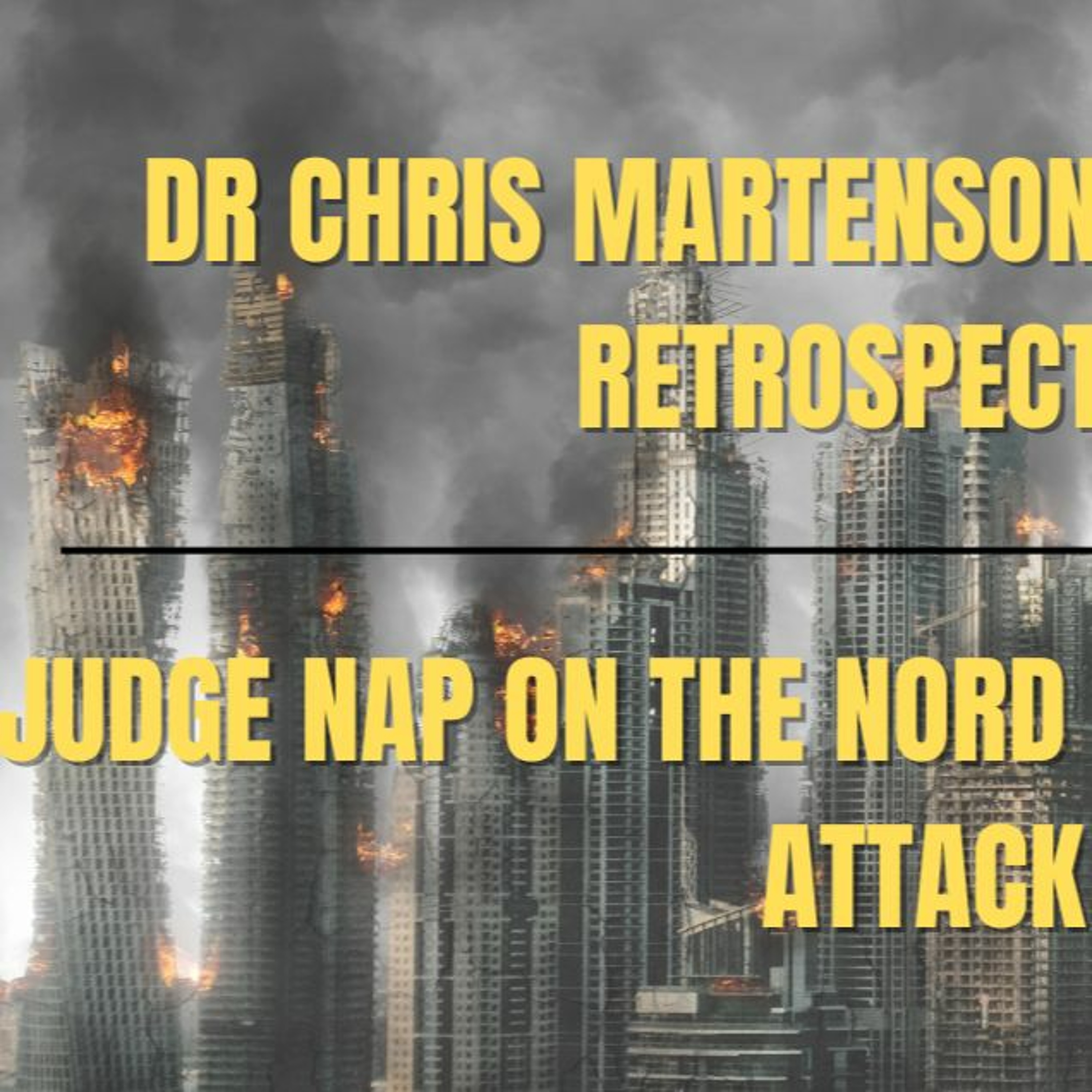 Ep 207 Dr Chris Martenson: A Pandemic Retrospective + Judge Nap on the Nord Stream Pipeline Attack