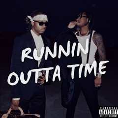 Future, Metro Boomin - Runnin Outta Time (97Kickstvr Remix)