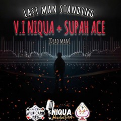 V.I Niqua + Supah Ace - Last Man Standing (Dead Man)