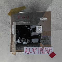 04FEETDEEP - ALL MY FRIENDS