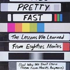 [ACCESS] [PDF EBOOK EPUB KINDLE] Life Moves Pretty Fast: The Lessons We Learned from Eighties Movies