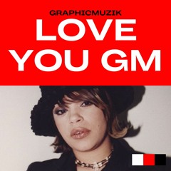 GraphicMuzik - Love You Gm