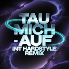 TAU MICH AUF - INT HARDSTYLE REMIX