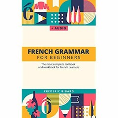 [PDF] ⚡️ eBook French Grammar For Beginners The most complete textbook and workbook for French L