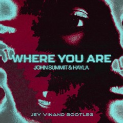 John Summit - Where You Are (Jey Vinand Bootleg) Free Download