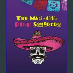 PDF ⚡ The Man with the Pink Sombrero [PDF]