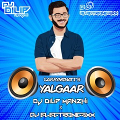YALGAAR BY CARRYMINATI'S  DJ DILP MANZI X DJ ELECTRONICSXX REMIX
