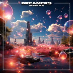 Dreamers (House Mix)