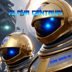Alpha Centauri (Cosmic Memory Mix)