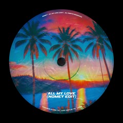 Nomey - All My Love (EDIT) FREE DOWNLOAD