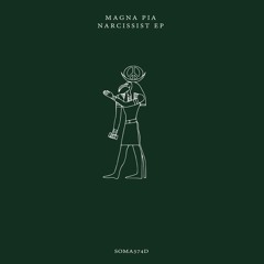 Magna Pia - Narcissist (Soma574d)
