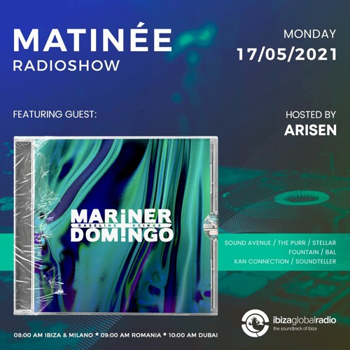 MARINER + DOMINGO - Guestmix for MATINEE radioshow @ Ibiza Global Radio (17.05.2021)