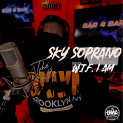 SKY SOPRANO  WTF "I AM" (FREESTYLE)