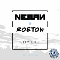 NEMAN & Roeton - City Life (FREE DOWNLOAD)