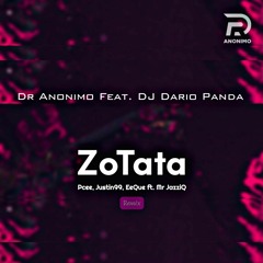 Dr Anonimo X DJ Dario Panda - ZoTata (Original By Pcee X Justin99 X EeQue - ZoTata Ft. Mr JazziQ)
