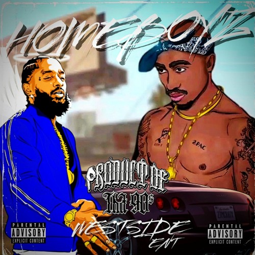 2Pac Ft Nipsey Hussle - Homeboys (Westside Ent & POT9O'S Exclusive Mix)