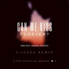 Can we kiss forever? [ S-icezz Remix ]