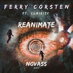 Ferry Corsten Ft. Clairity - Reanimate (NovaSS Remix)[FREE DOWNLOAD]