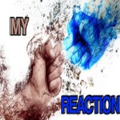 My Reaction