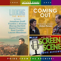 LOOKING CAST + COMING OUT + ALL NEW REVIEWS (CELLULOID DREAMS THE MOVIE SHOW) 6-19-25