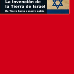 [VIEW] KINDLE 📁 La invención de la tierra de Israel. De Tierra Santa a madre patria