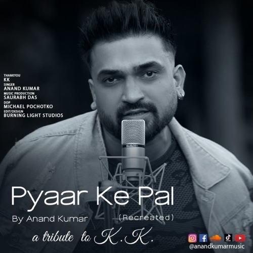 Pyaar Ke Pal (K.K's) Recreated- Anand