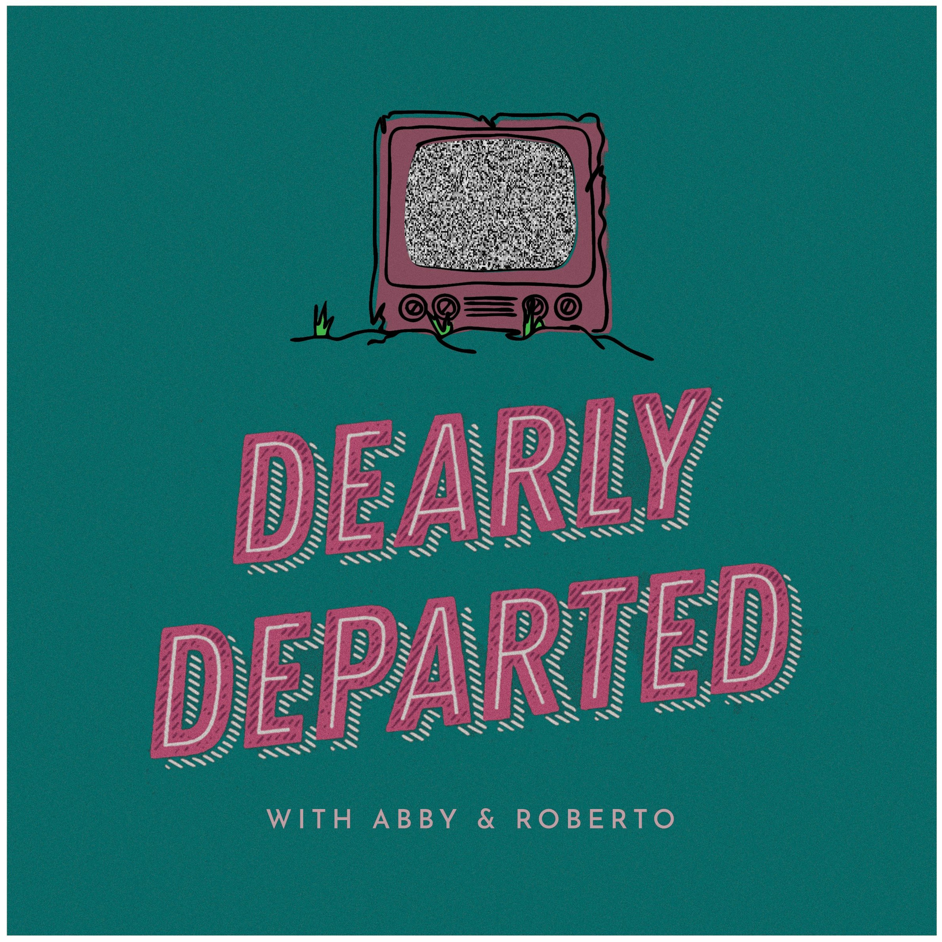 Dearly Departed With Abby & Roberto