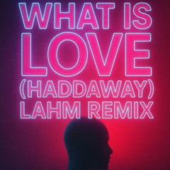 Haddaway  – What is Love (Lahm Remix) | Melodic House & Techno / Progressive
