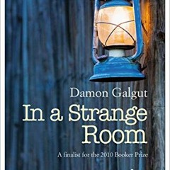 [View] KINDLE 🎯 In a Strange Room by  Damon Galgut [EBOOK EPUB KINDLE PDF]