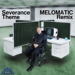 Severance Theme (MELOMATIC Remix)