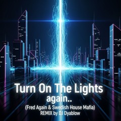 “Turn On The Lights again..” – Remix by DJ Dyablow